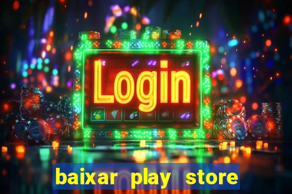 baixar play store para pc baixaki